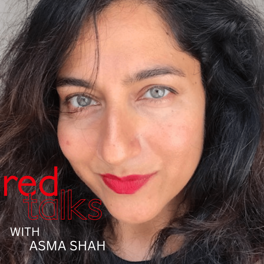 The image for the You Make It post, Our CEO and Founder Asma Shah on the Red Talks Podcast.
